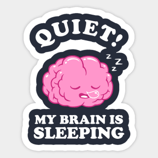 Quiet! My Brain Is Sleeping Sticker